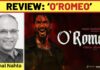 ‘O’ROMEO’ REVIEW | 13 February, 2026