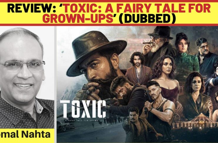 ‘TOXIC: A FAIRY TALE FOR GROWN-UPS’ (DUBBED) REVIEW | 26 August, 2026